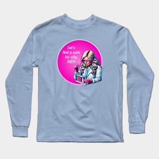 Funny Barbie - Let's find a cure for silly men Long Sleeve T-Shirt